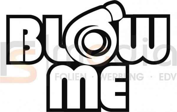 Blow me - mit Turbolader